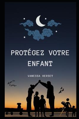 Book cover for Protégez Votre Enfant