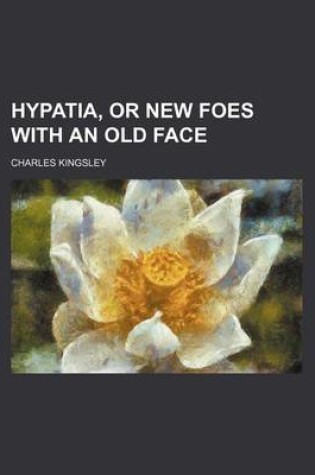 Cover of Hypatia, or New Foes with an Old Face