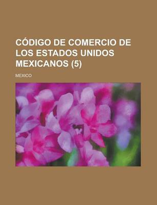 Book cover for Codigo de Comercio de Los Estados Unidos Mexicanos (5)