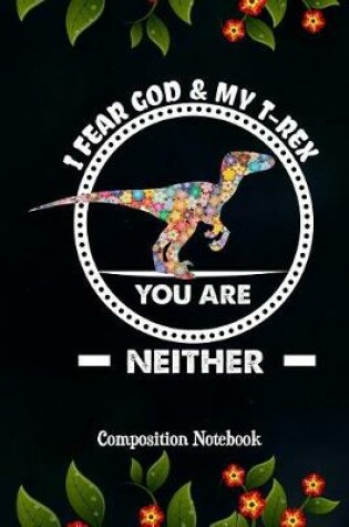 Cover of I Fear God & My T-Rex You Are Neither