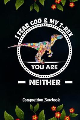 Book cover for I Fear God & My T-Rex You Are Neither