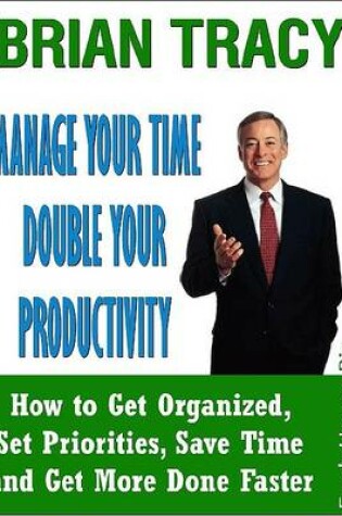 Cover of Manage Your Time and Double Your Productivity