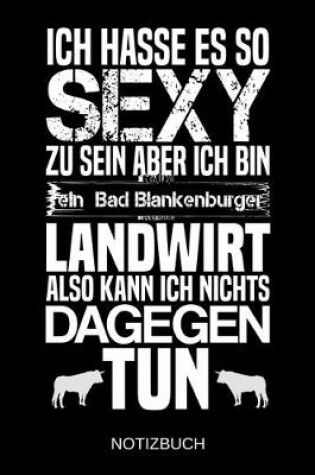 Cover of Ich hasse es so sexy zu sein aber ich bin ein Bad Blankenburger Landwirt also kann ich nichts dagegen tun