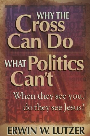 Cover of Why the Cross Can Do What Politics Can't