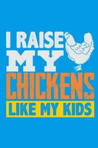 Cover of I Raise My Chickens Like My Kids