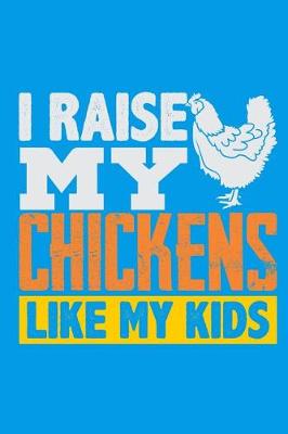 Book cover for I Raise My Chickens Like My Kids