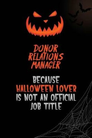 Cover of Donor Relations Manager Because Halloween Lover Is Not An Official Job Title