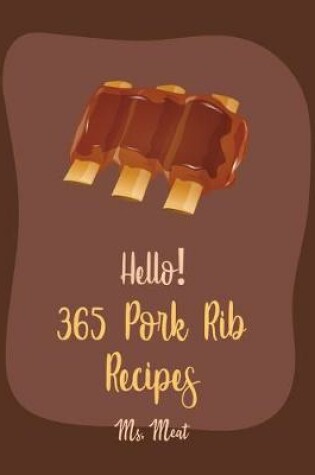 Cover of Hello! 365 Pork Rib Recipes