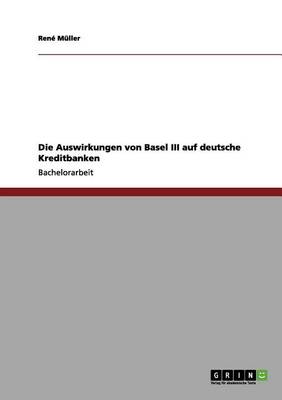 Book cover for Die Auswirkungen von Basel III auf deutsche Kreditbanken