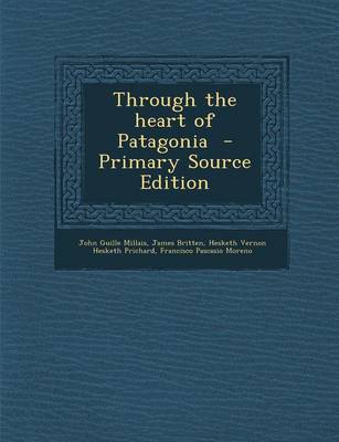 Book cover for Through the Heart of Patagonia - Primary Source Edition