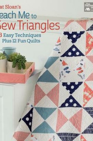 Cover of Pat Sloan's Teach Me to Sew Triangles