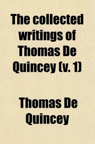 Cover of The Collected Writings of Thomas de Quincey (Volume 1)