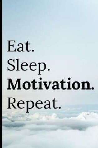 Cover of Eat Sleep Motivation Repeat