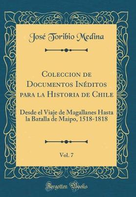 Book cover for Coleccion de Documentos Inéditos Para La Historia de Chile, Vol. 7