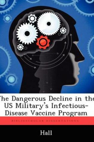 Cover of The Dangerous Decline in the Us Military's Infectious-Disease Vaccine Program