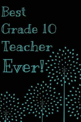 Cover of Best Grade 10 Teacher Ever