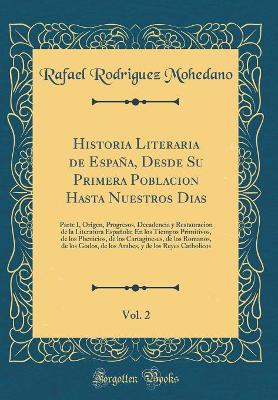 Book cover for Historia Literaria de Espana, Desde Su Primera Poblacion Hasta Nuestros Dias, Vol. 2