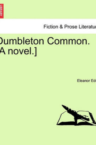 Cover of Dumbleton Common. [A Novel.]