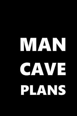 Cover of 2019 Daily Planner For Men Man Cave Plans White Font Black Design 384 Pages