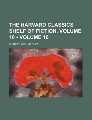 Book cover for The Harvard Classics Shelf of Fiction, Volume 10 (Volume 10)