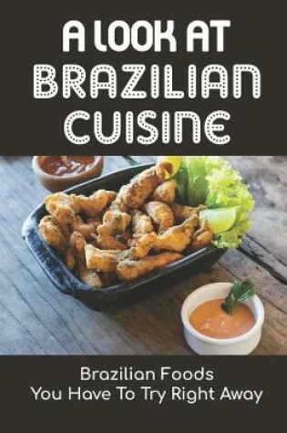 Cover of A Look At Brazilian Cuisine