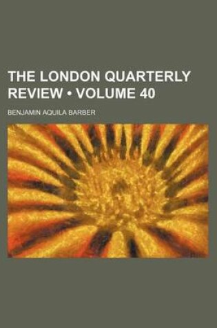 Cover of The London Quarterly Review (Volume 40)