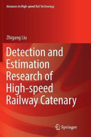 Cover of Detection and Estimation Research of High-speed Railway Catenary