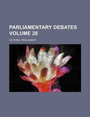 Book cover for Parliamentary Debates Volume 28