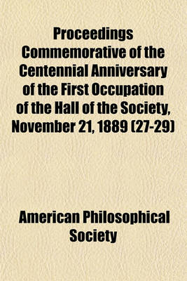 Book cover for Proceedings Commemorative of the Centennial Anniversary of the First Occupation of the Hall of the Society, November 21, 1889 (27-29)