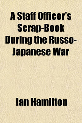 Book cover for A Staff Officer's Scrap-Book During the Russo-Japanese War