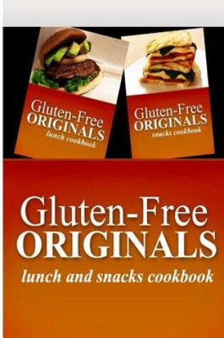 Cover of Gluten-Free Originals - Lunch and Snacks Cookboook