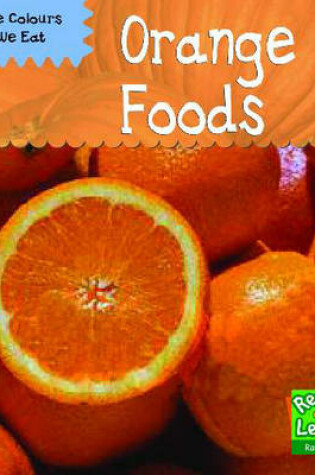 Cover of Colours We Eat: Orange Foods