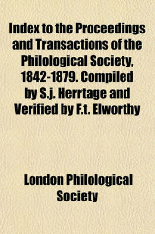 Cover of Index to the Proceedings and Transactions of the Philological Society, 1842-1879. Compiled by S.J. Herrtage and Verified by F.T. Elworthy