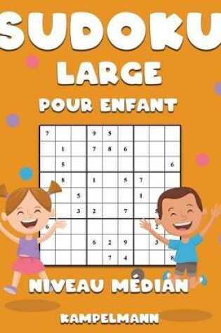 Cover of Sudoku Large Pour Enfant Niveau Médian