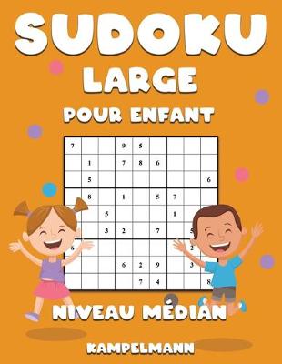 Book cover for Sudoku Large Pour Enfant Niveau Médian
