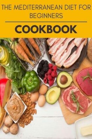 Cover of The Mediterranean Diet For Beginners Cookbook