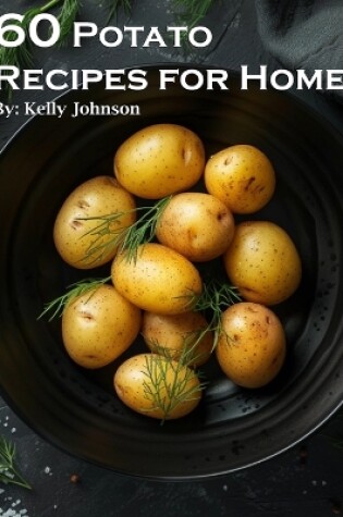 Cover of 60 Potato Recipes for Home