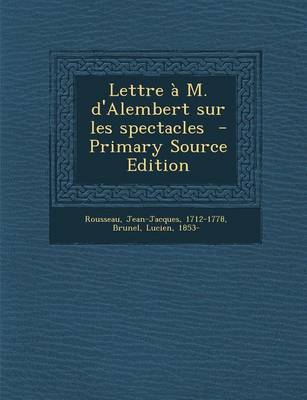 Book cover for Lettre A M. D'Alembert Sur Les Spectacles - Primary Source Edition