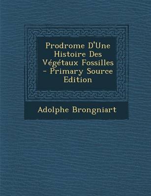 Book cover for Prodrome D'Une Histoire Des Vegetaux Fossilles