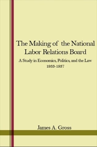 Cover of The Making of the National Labor Relations Board