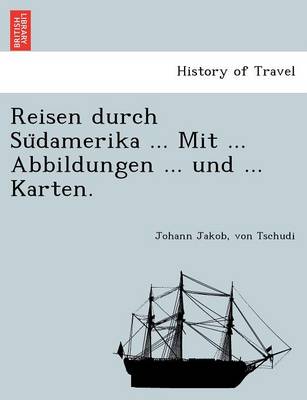 Book cover for Reisen Durch Su Damerika ... Mit ... Abbildungen ... Und ... Karten.