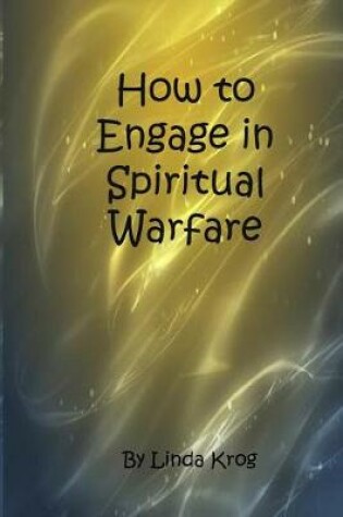 Cover of How to Engage in Spiritual Warfare