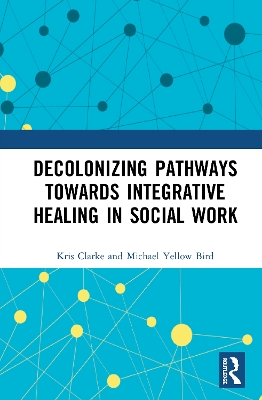 Cover of Decolonizing Pathways towards Integrative Healing in Social Work