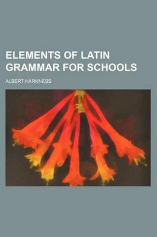 Cover of Elements of Latin Grammar for Schools