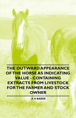 Book cover for The Outward Appearance of the Horse as Indicating Value - Containing Extracts from Livestock for the Farmer and Stock Owner