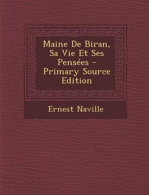 Book cover for Maine de Biran, Sa Vie Et Ses Pensees - Primary Source Edition