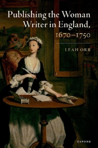 Cover of Publishing the Woman Writer in England, 1670-1750