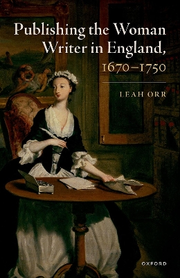 Book cover for Publishing the Woman Writer in England, 1670-1750