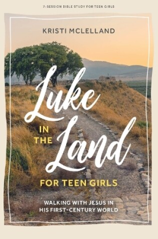 Cover of Luke In The Land - Teen Girls' Bible Study Book
