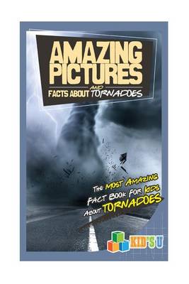 Book cover for Amazing Pictures and Facts about Tornadoes